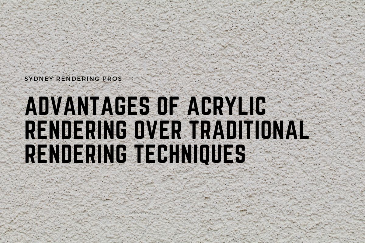 Advantages of Acrylic Rendering over Traditional Rendering Techniques