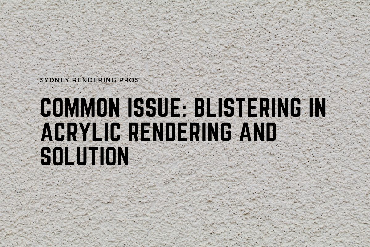 Common Issue Blistering in Acrylic Rendering and Solution