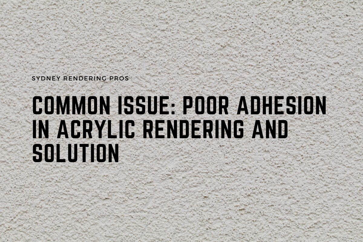 Common Issue Poor Adhesion in Acrylic Rendering and Solution