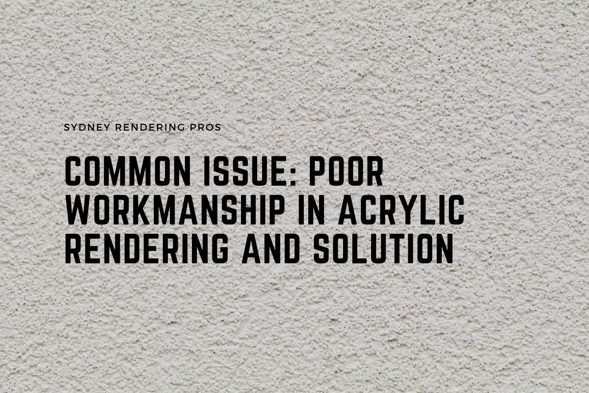 common-issue-poor-workmanship-in-acrylic-rendering-and-solution