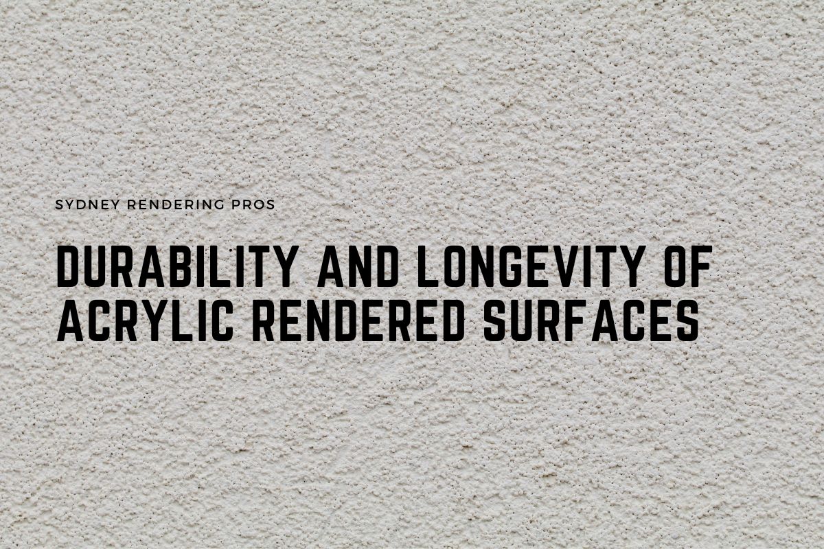 Durability and Longevity of Acrylic Rendered Surfaces