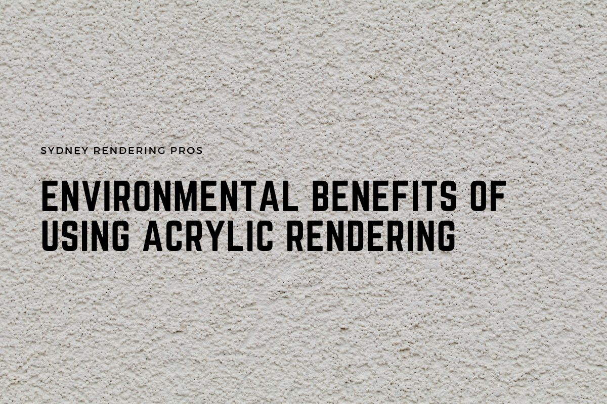 Environmental Benefits of Using Acrylic Rendering