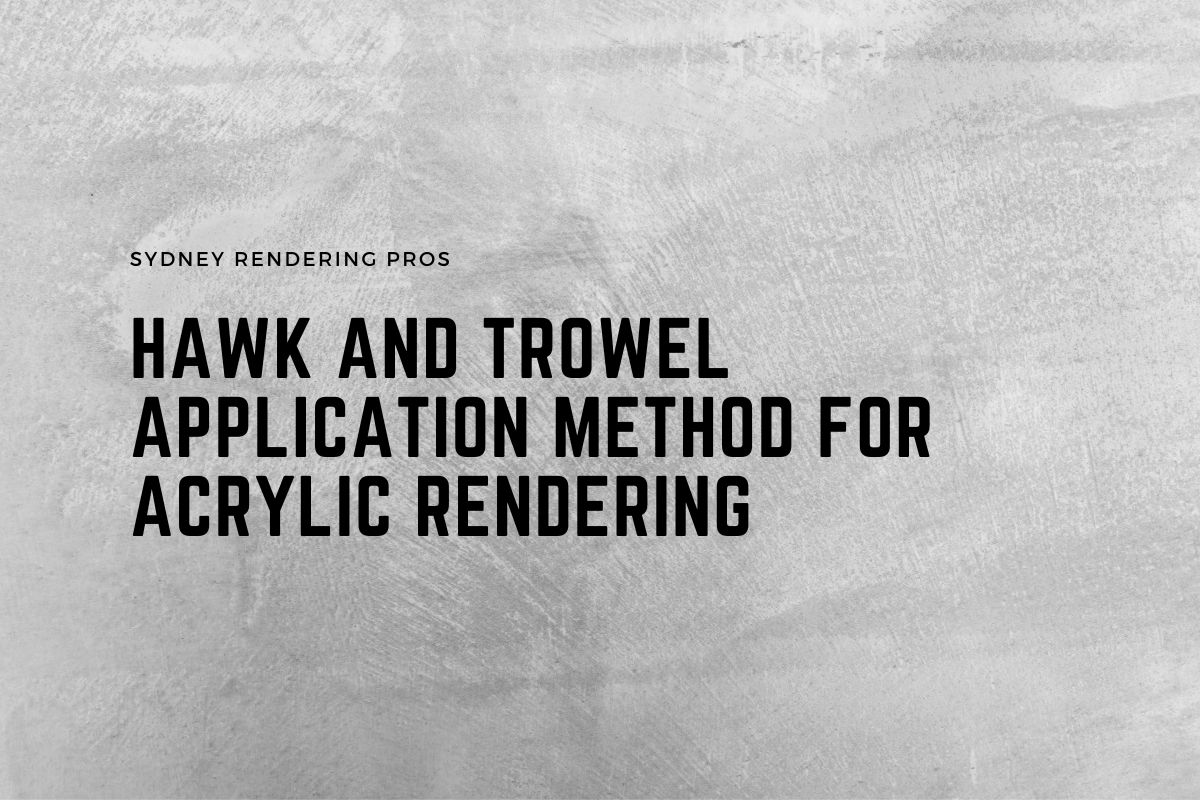 Hawk and Trowel Application Method for Acrylic Rendering