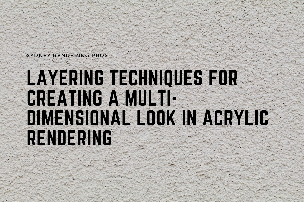 Layering Techniques for Creating a Multi-Dimensional Look in Acrylic Rendering