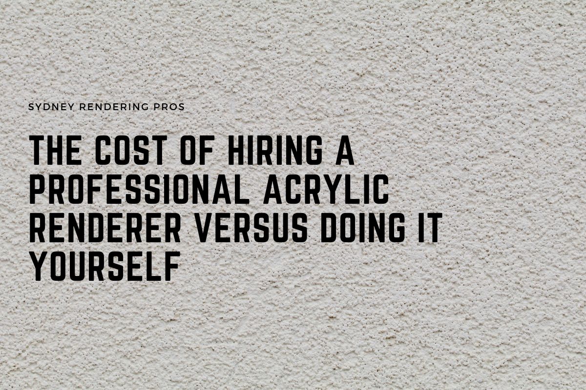 The Cost of Hiring a Professional Acrylic Renderer Versus Doing it Yourself