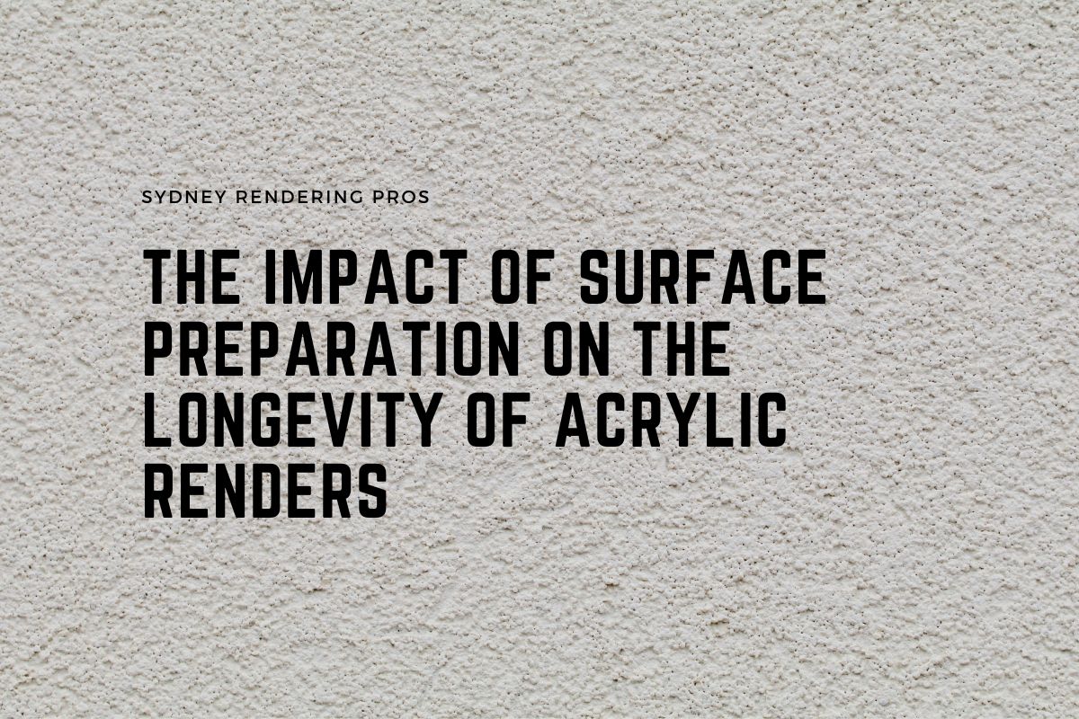 The Impact of Surface Preparation on the Longevity of Acrylic Renders