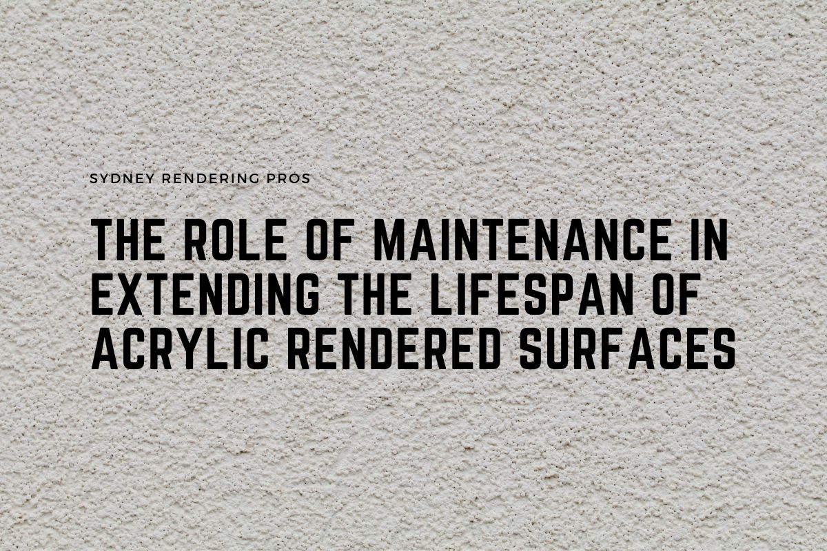 The Role of Maintenance in Extending the Lifespan of Acrylic Rendered Surfaces